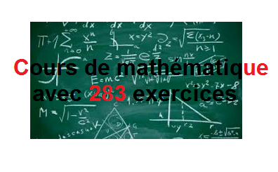 Cours de mathématique avec 283 exercices