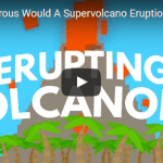 How Dangerous Would A Supervolcano Eruption Be