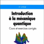 Livre Introduction à la mécanique quantique Cours et exercices corrigés pdf