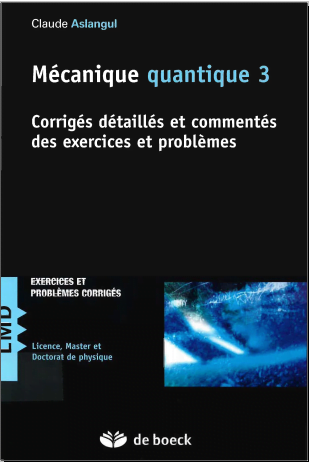 Livre Mécanique quantique Corrigés détaillés et commentés des exercices et problèmes pdf