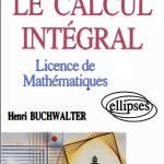 Livre Le calcul intégral Licence de Mathématiques pdf