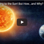 NASA is Going to the Sun But How and Why