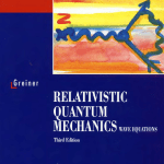 Relativistic quantum mechanics Wave equations by Greiner W pdf