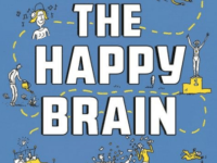 The Happy Brain The Science of Where Happiness Comes from and Why pdf