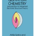 Modern Quantum Chemistry Intro to Advanced Electronic Structure Theory pdf