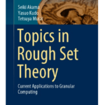 Topics in Rough Set Theory Current Applications to Granular Computing pdf