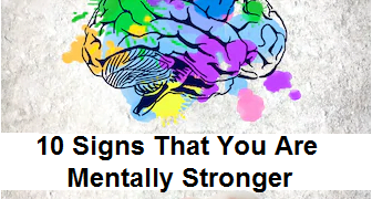 10 Signs That You Are Mentally Stronger Than Other