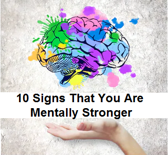 10 Signs That You Are Mentally Stronger Than Other People