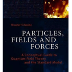 Book Particles Fields and Forces A Conceptual Guide to Quantum Field Theory and the Standard Model