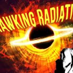 Hawking Radiation How black holes evaporate and Explode Explained 2 Hawking Radiation How black holes evaporate and Explode Explained