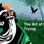 The Art of Not Trying