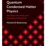 Book Advanced Quantum Condensed Matter Physics One Body Many Body and Topological Perspectives