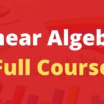 Linear Algebra Full Course for Beginners to Experts