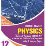 CBSE Board Class 12 Physics Solved Papers 2008 2017 in level of difficulty chapters with 3 sample Papers