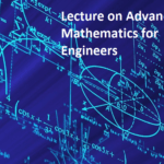 Lecture on Advanced Mathematics for Engineers