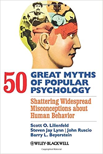 Book 50 Great Myths of Popular Psychology Shattering Widespread Misconceptions about Human Behavior by Scott O Lilienfeld