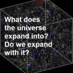 What does the universe expand into Do we expand with it