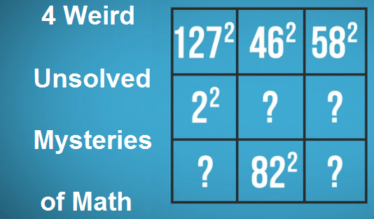 4 Weird Unsolved Mysteries of Math