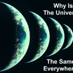 Why Is The Universe The Same Everywhere